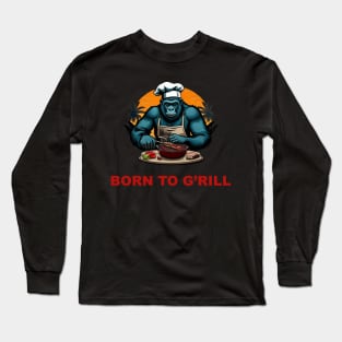 Born to G'rill BBQ Master Fun Pun Long Sleeve T-Shirt